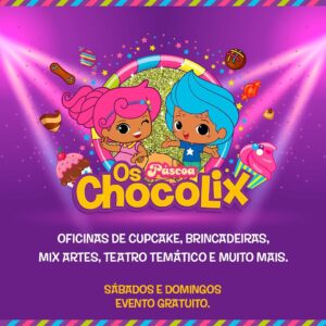 Páscoa Os Chocolix: o reino da Chocolândia chegou em Fortaleza