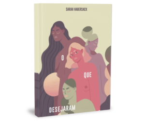 Festival Mulheridades apresenta o Lançamento do livro “O que Desejaram”, da alemã radicada no Brasil, Sarah Habersak