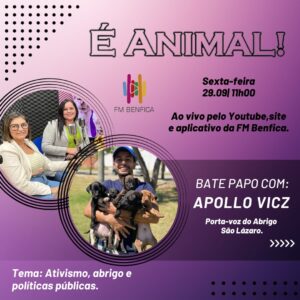 O podcast É Animal!: programa sobre pets na FM Benfica receberá o ativista da causa animal e porta-voz do Abrigo São Lázaro, Apollo Vicz
