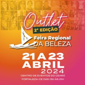 Outlet Feira Regional da Beleza reunirá 58 marcas no Pavilhão Almofala do Centro de Eventos do Ceará
