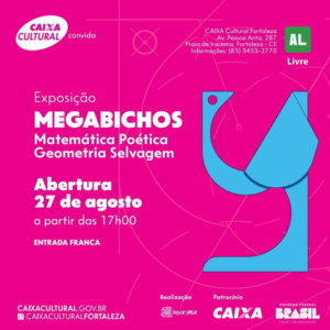 Abertura da exposição Megabichos, na CAIXA Cultural Fortaleza, terça (27)