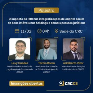 CRCCE promove palestra sobre o impacto do ITBI nas integralizações de capital social em holdings e empresas