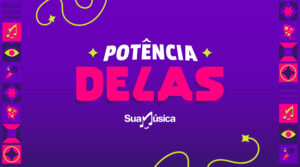 Sua Música lança ‘Potência Delas’: projeto inédito para fortalecer a representatividade feminina na indústria musical