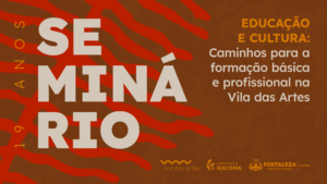 Vila das Artes celebra 19 anos com programação voltada à formação artística e ao debate sobre cultura e educação