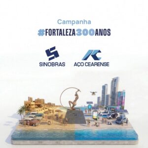 Aço Cearense e SINOBRAS lançam campanha especial em homenagem aos 300 anos de Fortaleza