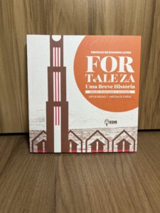Livro “Fortaleza: uma breve história” será relançado com importantes atualizações nos 300 anos da capital cearense