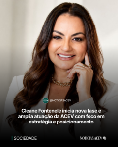 Cleane Fontenele inicia nova fase e amplia atuação da ACEV com foco em estratégia e posicionamento