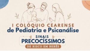 Unifor apoia a realização do I Colóquio Cearense de Pediatria e Psicanálise